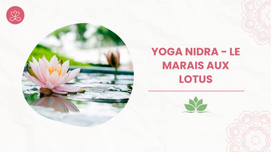 3. Yoga Nidra – Le marais aux lotus avec Stéphane Lachance